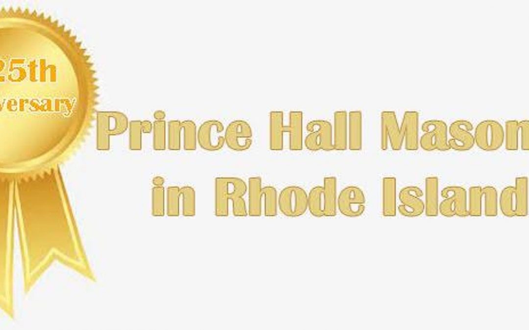 Come Celebrate 225 years of Prince Hall Masonry in RI